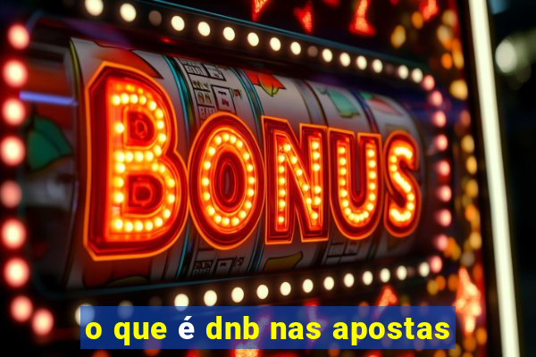 o que é dnb nas apostas