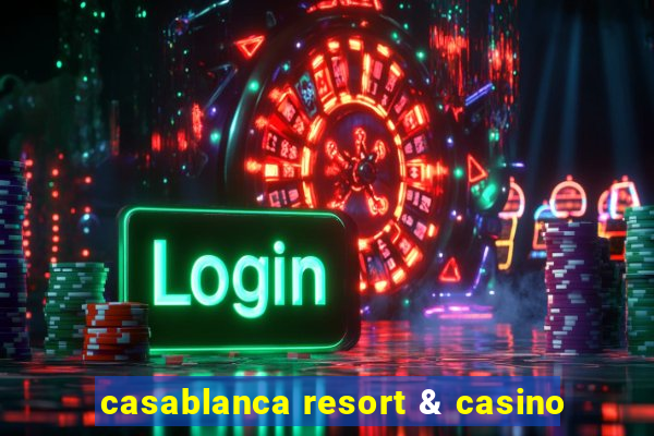 casablanca resort & casino