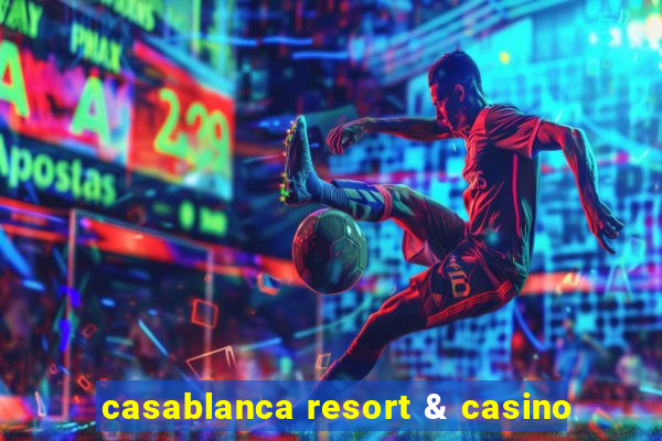 casablanca resort & casino