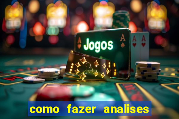 como fazer analises de jogos de futebol