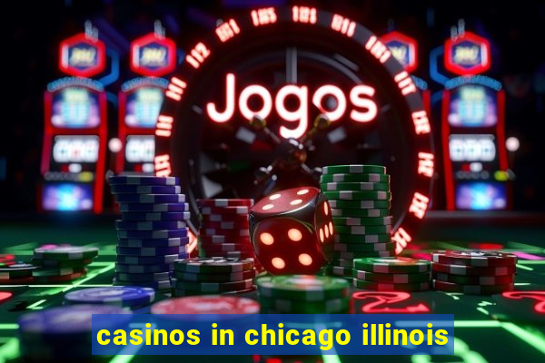 casinos in chicago illinois