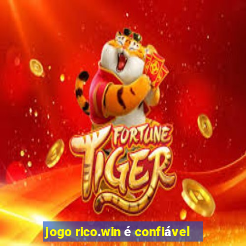 jogo rico.win é confiável