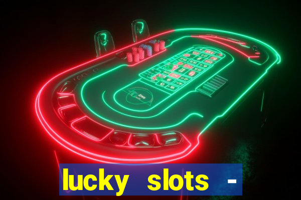 lucky slots - casino gratis