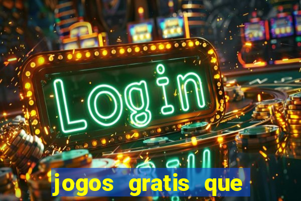 jogos gratis que ganha dinheiro