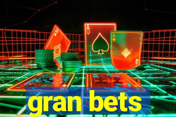 gran bets