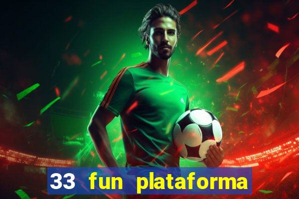 33 fun plataforma de jogos