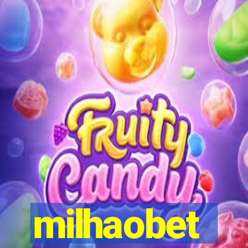 milhaobet