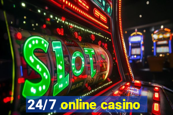 24/7 online casino