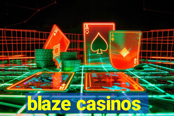 blaze casinos