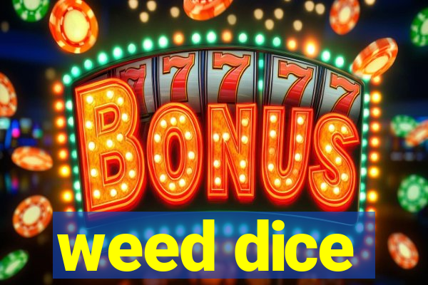 weed dice