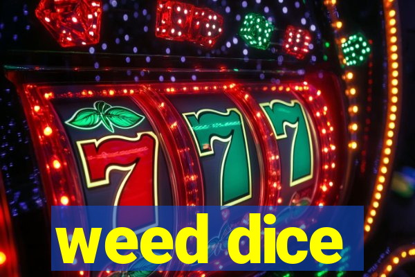 weed dice