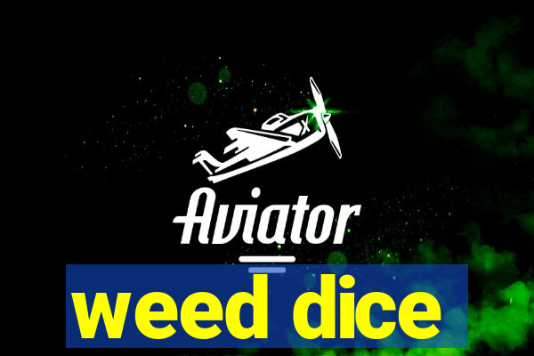 weed dice