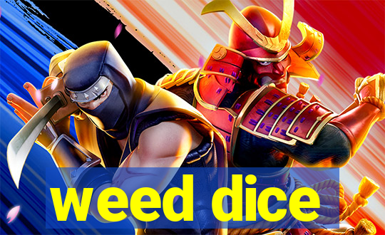 weed dice