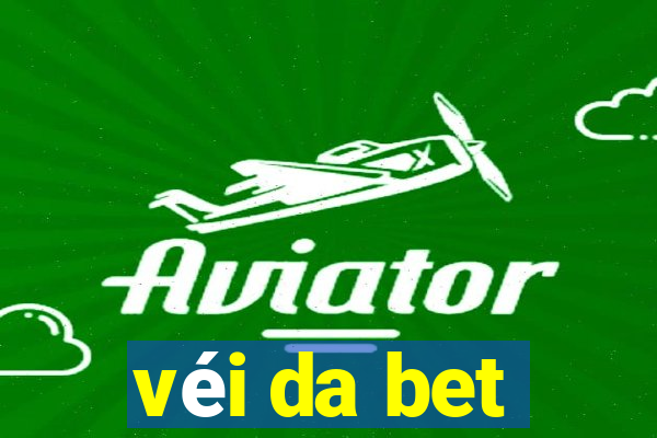 véi da bet