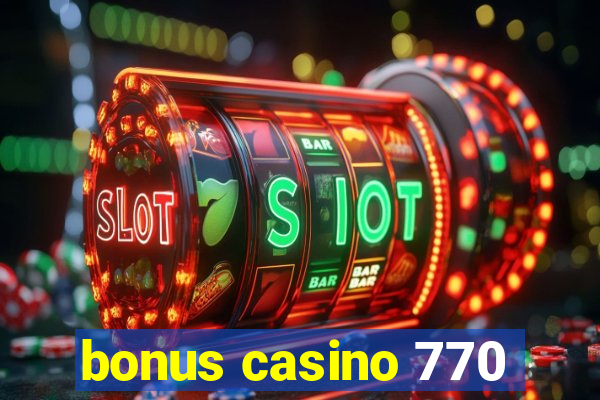 bonus casino 770