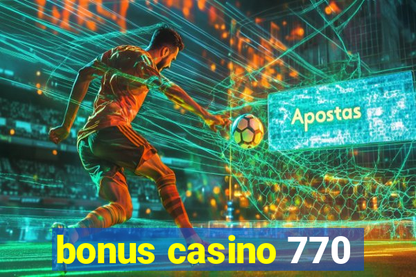 bonus casino 770