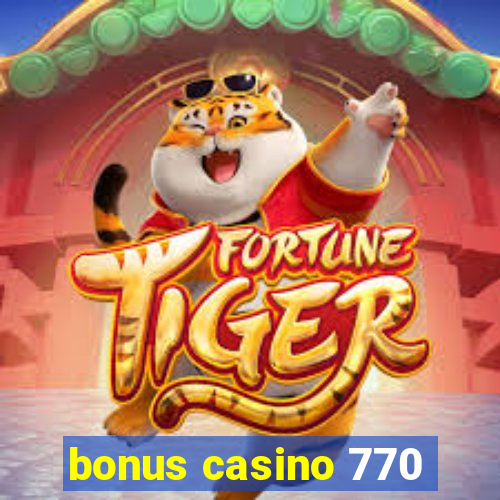 bonus casino 770