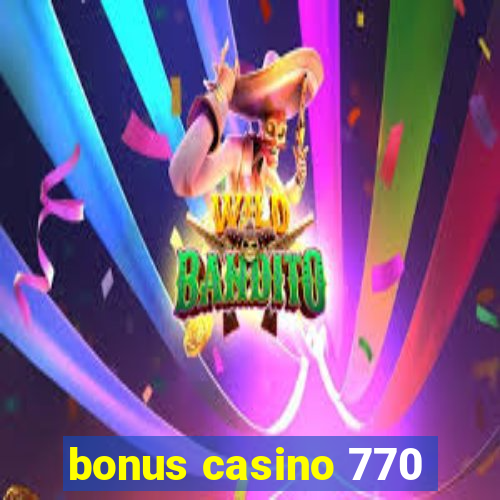 bonus casino 770