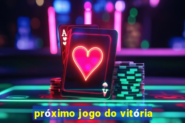 próximo jogo do vitória