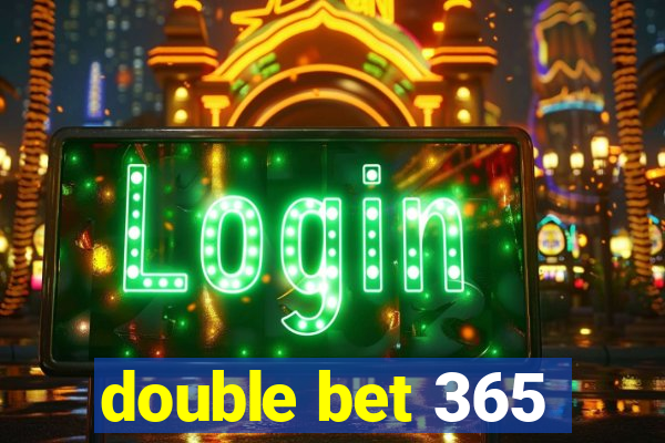 double bet 365