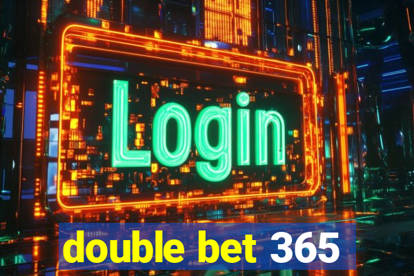 double bet 365