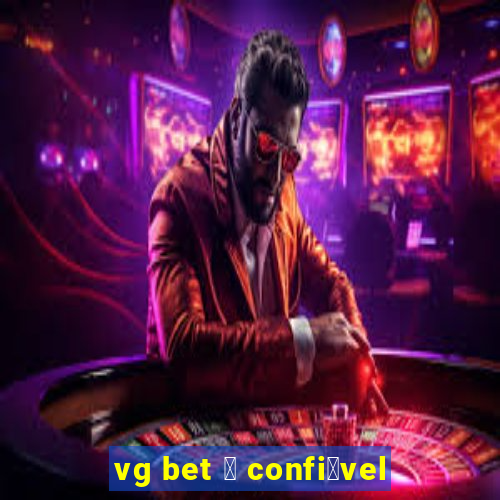 vg bet 茅 confi谩vel