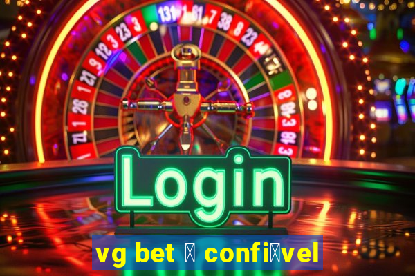 vg bet 茅 confi谩vel