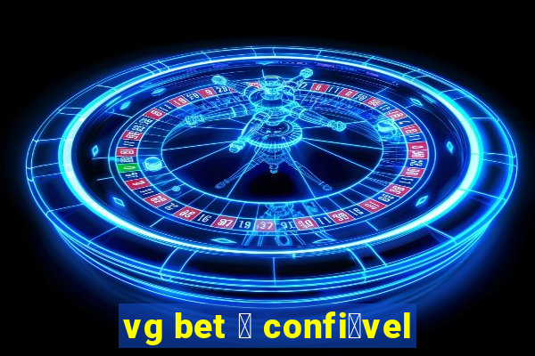 vg bet 茅 confi谩vel