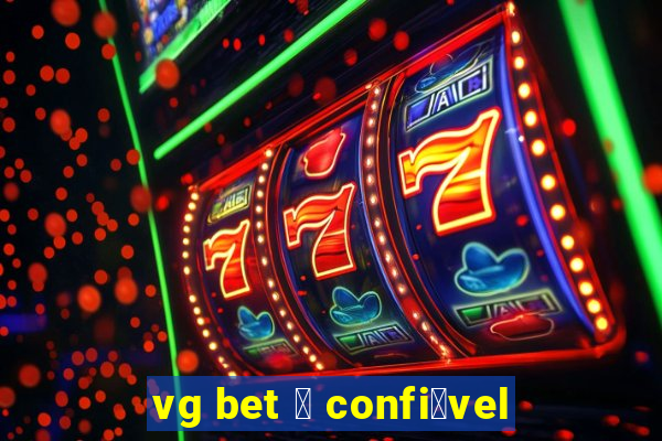 vg bet 茅 confi谩vel