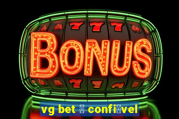 vg bet 茅 confi谩vel