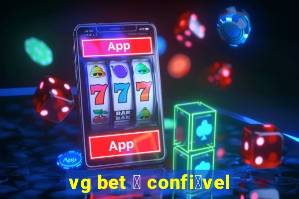 vg bet 茅 confi谩vel