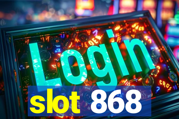 slot 868