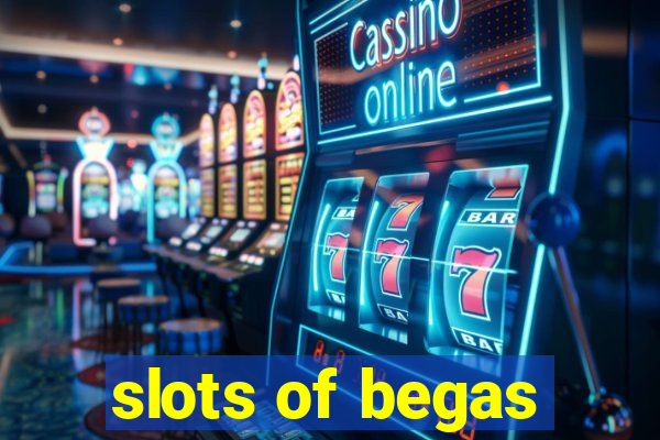 slots of begas