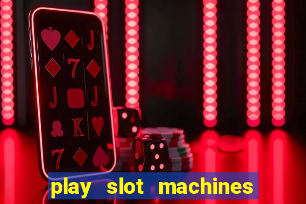 play slot machines for free no downloads