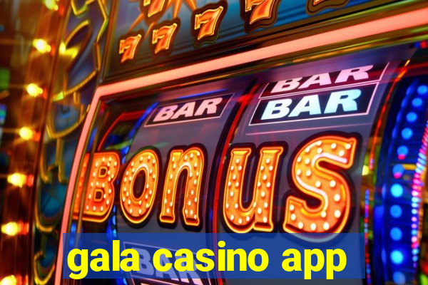 gala casino app