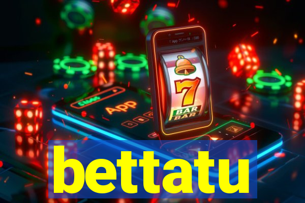 bettatu