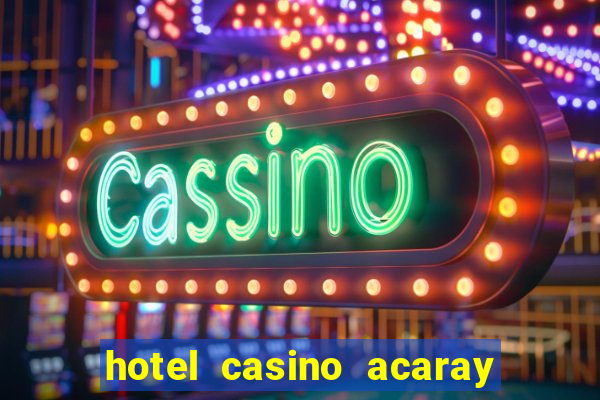 hotel casino acaray ciudad del este paraguay