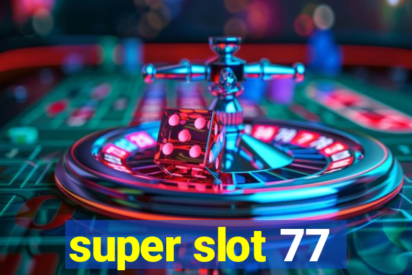 super slot 77