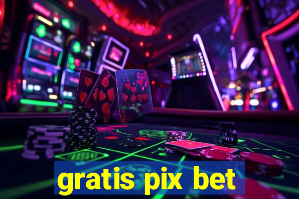 gratis pix bet