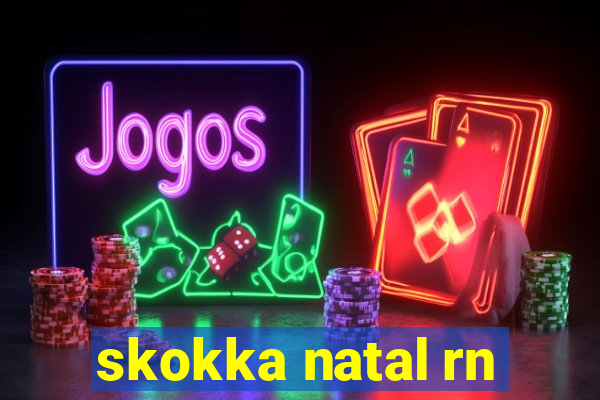 skokka natal rn