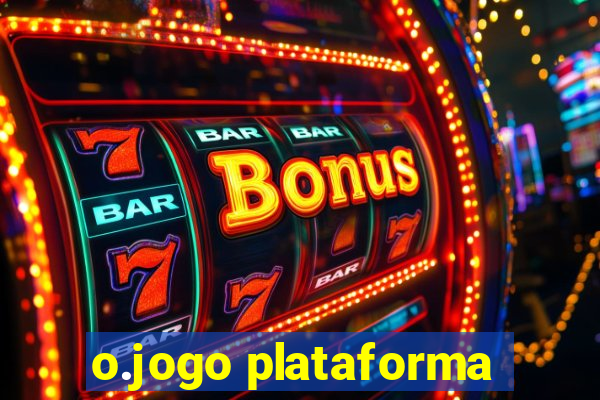 o.jogo plataforma