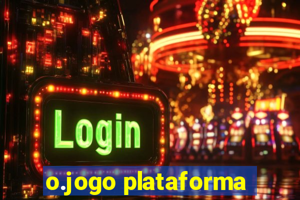 o.jogo plataforma