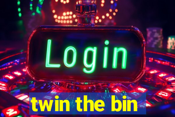 twin the bin