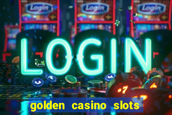 golden casino slots paga mesmo