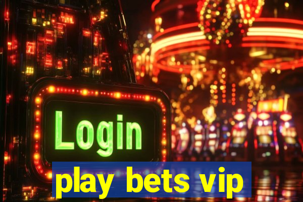 play bets vip