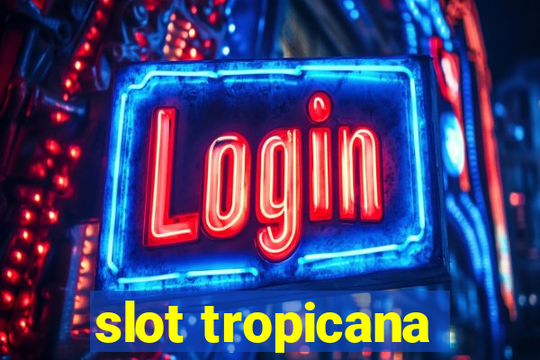 slot tropicana