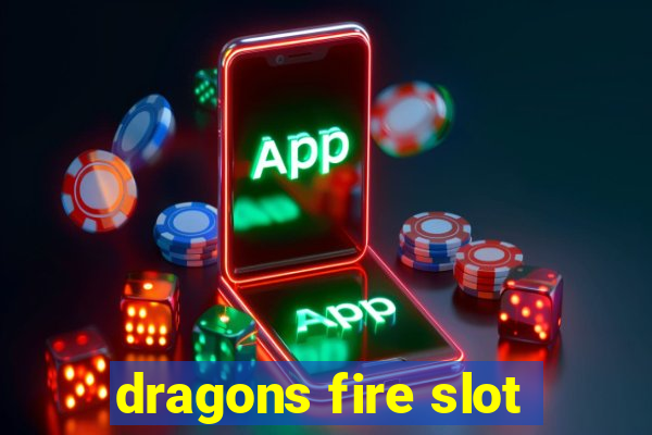 dragons fire slot