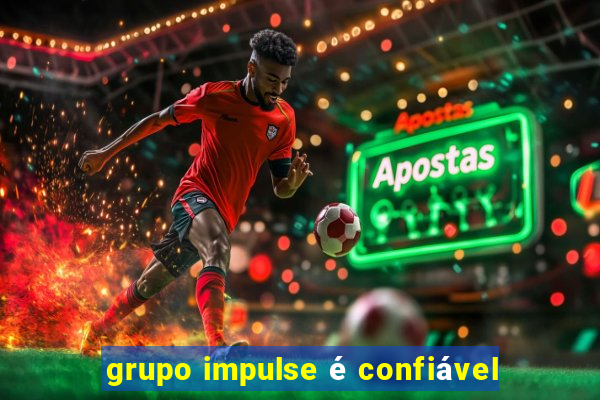 grupo impulse é confiável