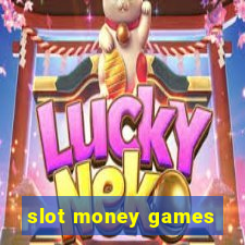 slot money games