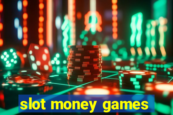 slot money games